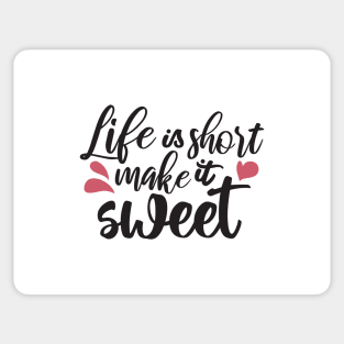 Life is Short, Make It Sweet - Inspirational Quote Sticker